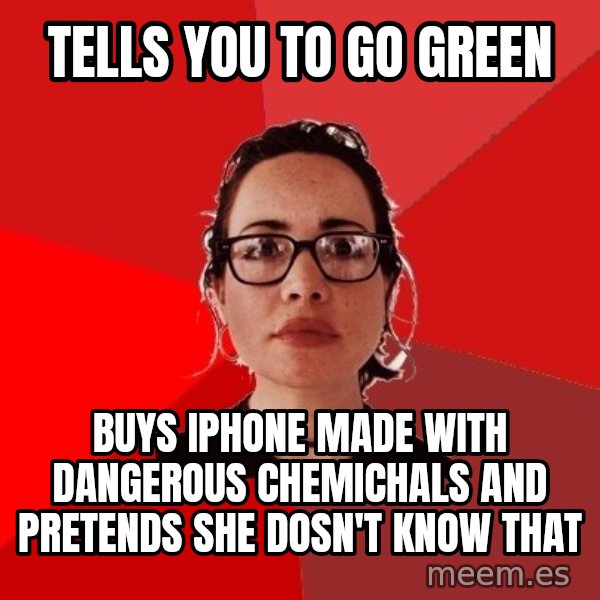 Liberal Douche Garofalo meme: tells you to Go green / buys iphone made with dangerous chemichals and pretends she dosn't know that