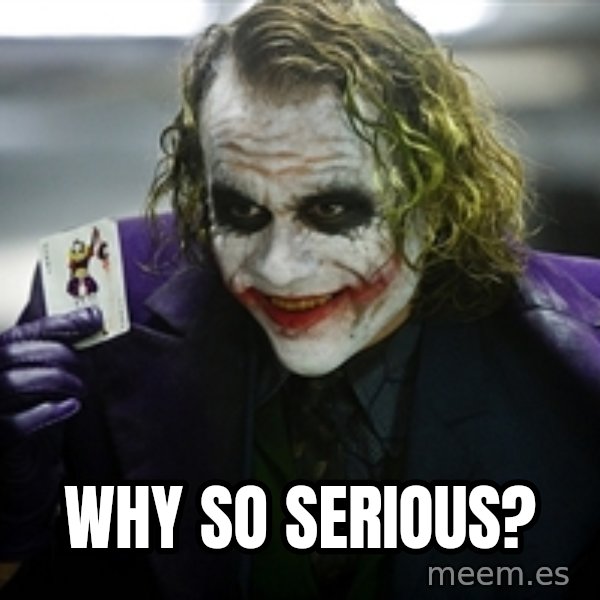 joker meme: why so serious?