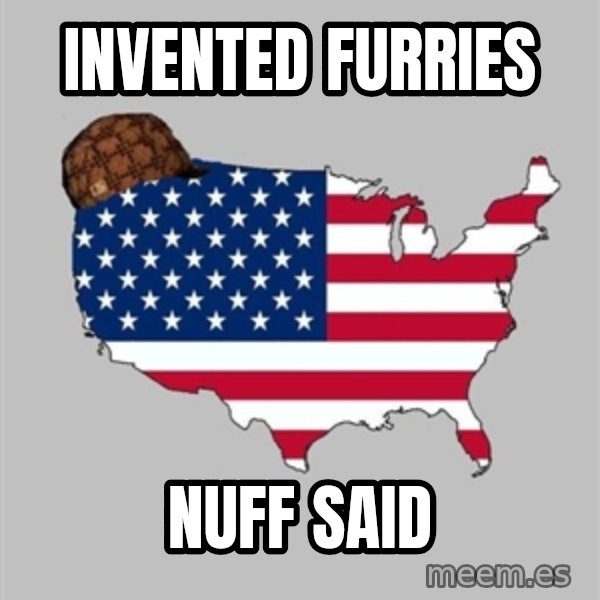 Scumbag America2 meme: invented furries / nuff said