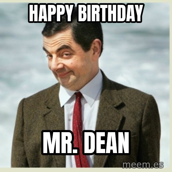 MR bean meme: Happy Birthday / Mr. Dean