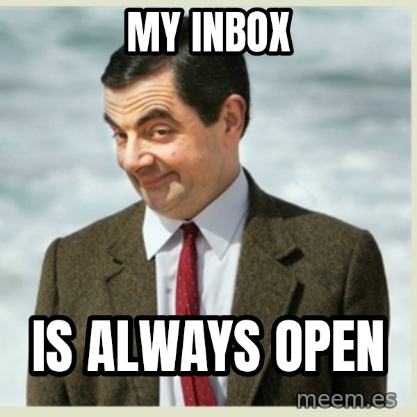 MR bean meme: my inbox / is always open
