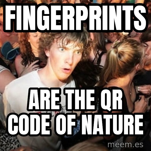 Sudden Realization Ralph meme: Fingerprints / are the qr code of nature