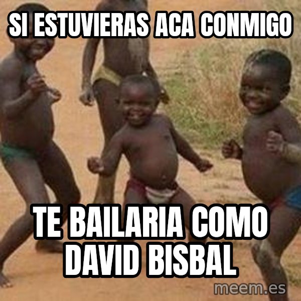 african children dancing meme: si estuvieras aca conmigo / te bailaria como david bisbal