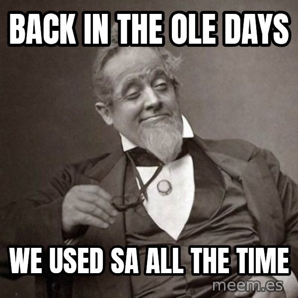 1889 [10] guy meme: BACK IN THE OLE DAYS / WE USED SA ALL THE TIME