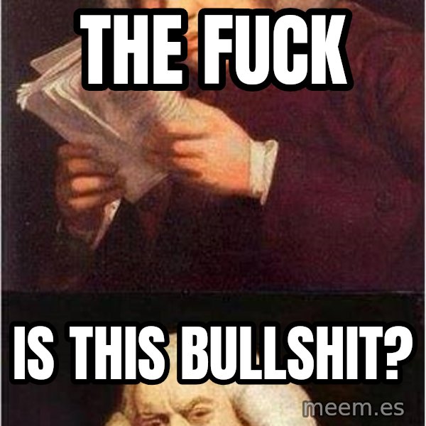Samuel Johnson meme: The fuck / is this bullshit?