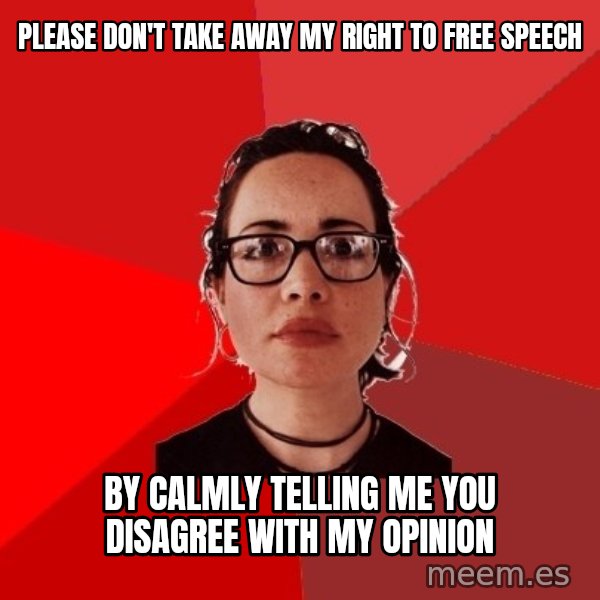 Liberal Douche Garofalo meme: Please don't take away my right to free speech / by calmly telling me you disagree with my opinion