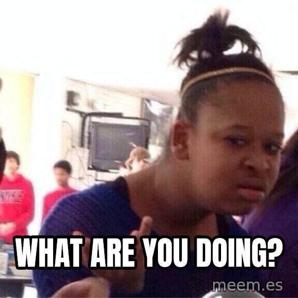 Confused Black Girl meme: What are you doing?
