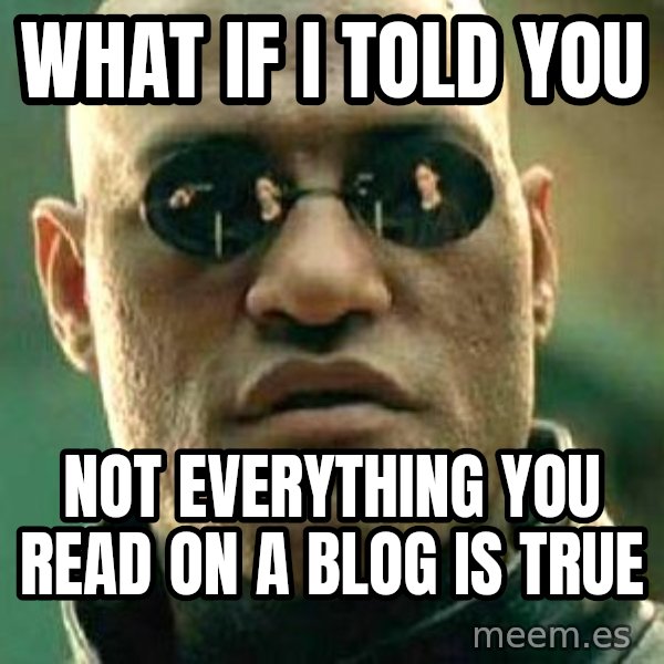What if I told you / Matrix Morpheus meme: WHAT IF I TOLD YOU / NOT EVERYTHING YOU READ ON A BLOG IS TRUE