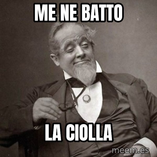 1889 [10] guy meme: me ne batto / la ciolla