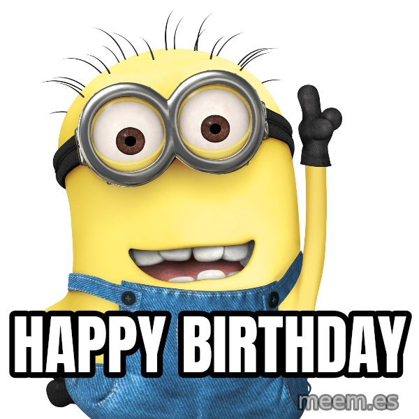 Despicable Me Minion meme: HAPPY BIRTHDAY