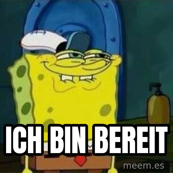 Spongebob meme: Ich bin bereit