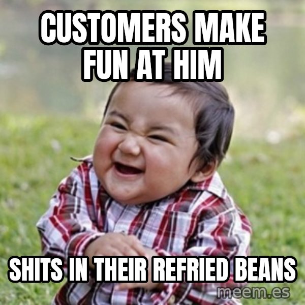 evil toddler kid2 meme: customers make fun at him / shits in their refried beans