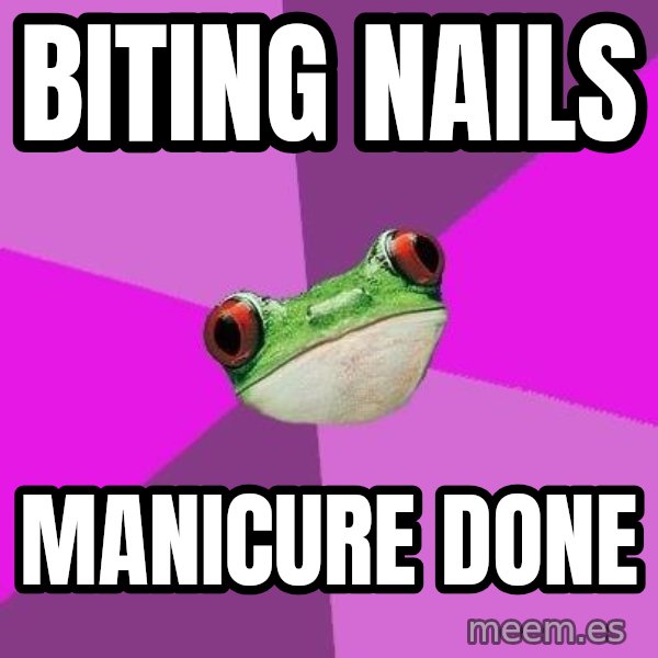 Foul Bachelorette Frog meme: biting nails / manicure  done