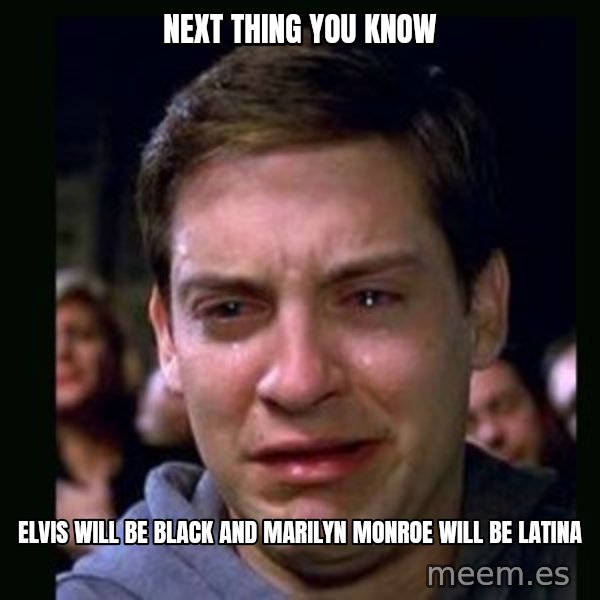 crying peter parker meme: next thing you know / elvis will be black and marilyn monroe will be latina