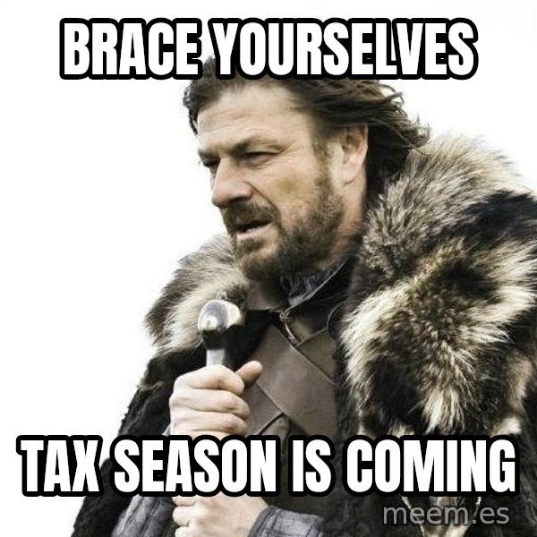 Brace Yourself Winter is Coming. meme: Brace yourselves / Tax Season is Coming
