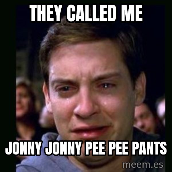 crying peter parker meme: They Called me / Jonny Jonny Pee Pee Pants