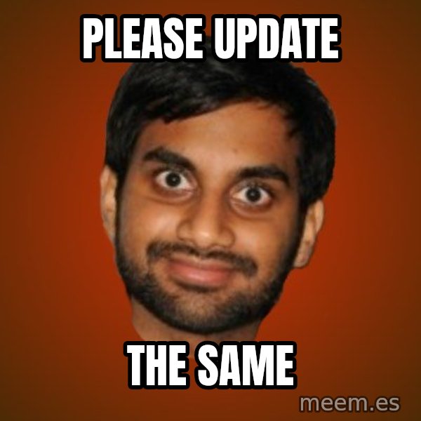 Generic Indian Guy meme: PLEASE UPDATE / THE SAME