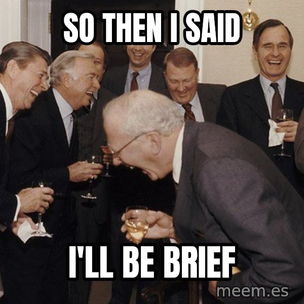 So Then I Said... meme: so then i said / I'll be brief