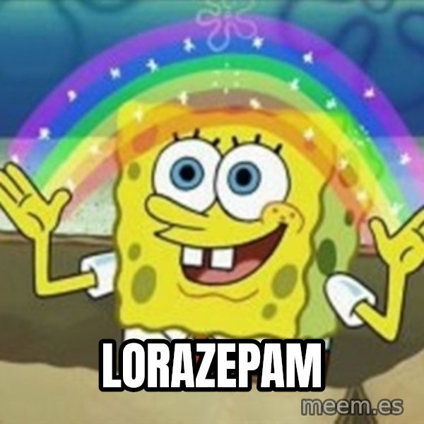 Spongebob meme: LORAZEPAM