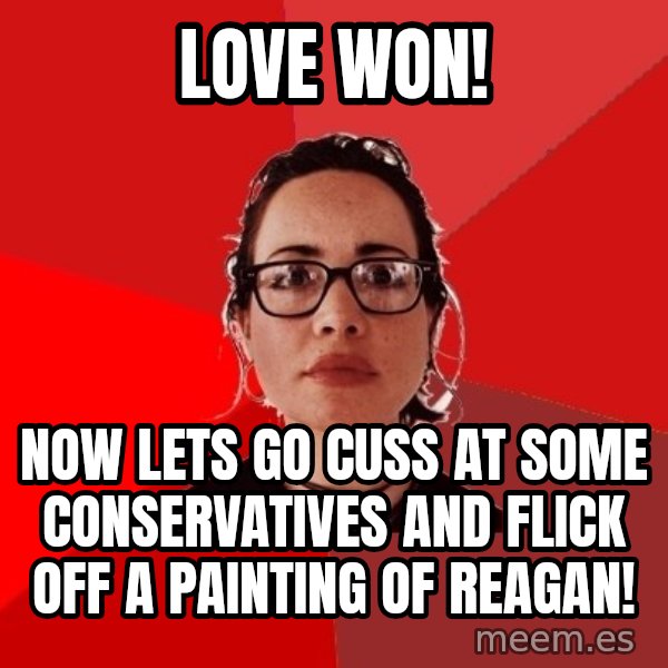Liberal Douche Garofalo meme: love won! / now lets go cuss at some conservatives and flick off a painting of reagan!