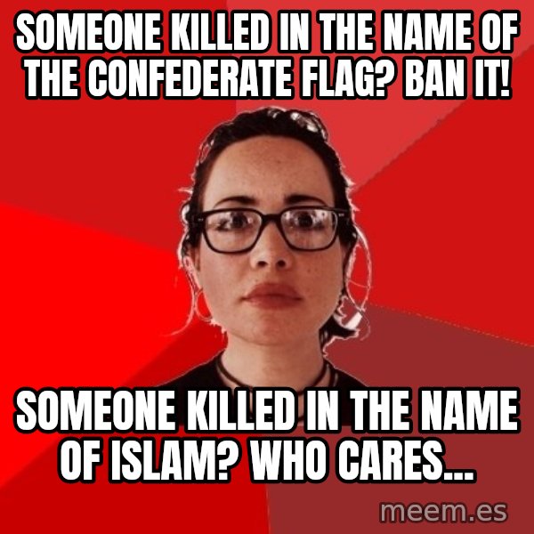 Liberal Douche Garofalo meme: someone killed in the name of the confederate flag? ban it! / someone killed in the name of islam? who cares...