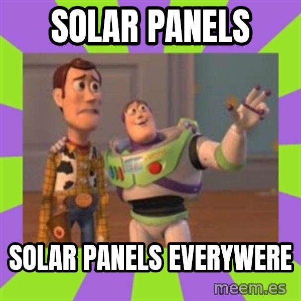 X, X Everywhere  meme: solar panels / solar panels everywere