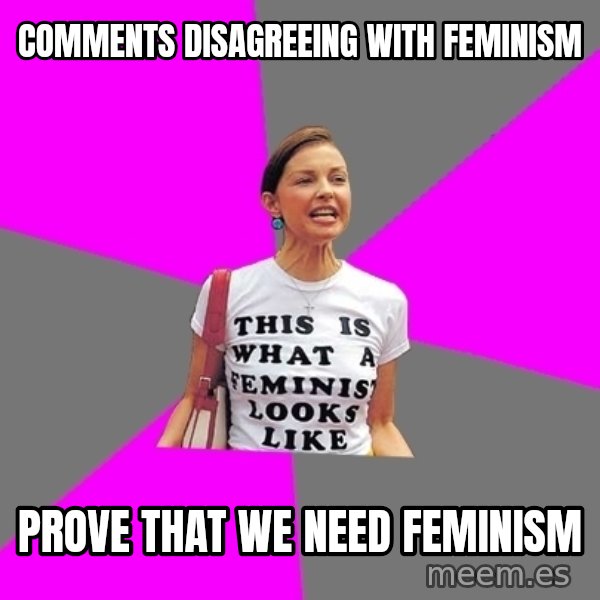 Feminist Cunt meme: Comments disagreeing with feminism / prove that we need feminism