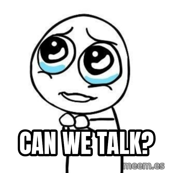Please guy meme: can we talk?