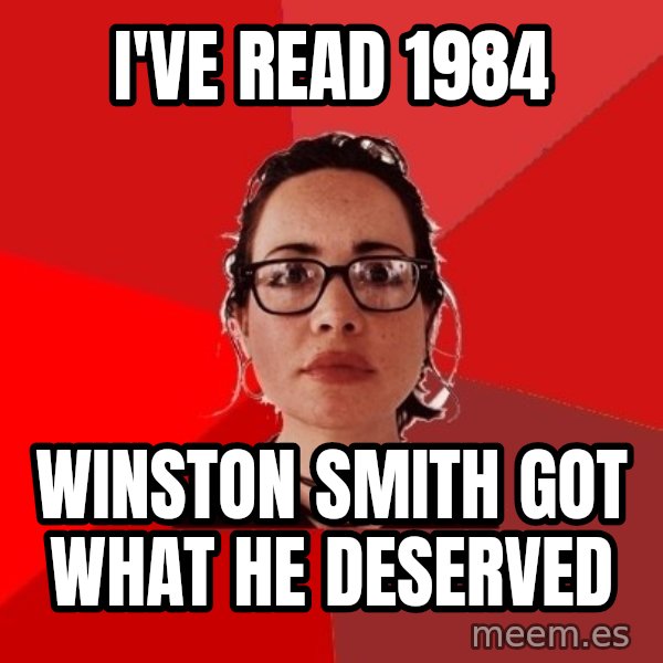 Liberal Douche Garofalo meme: i've read 1984 / winston smith got what he deserved
