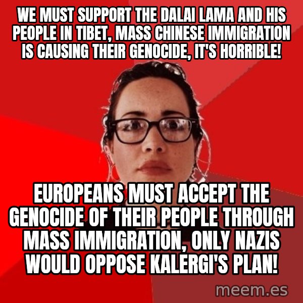 Liberal Douche Garofalo meme: we must support the dalai lama and his people in tibet, mass chinese immigration is causing their genocide, it's horrible! / europeans must accept the genocide of their people through mass immigration, only nazis would oppose kalergi's plan!