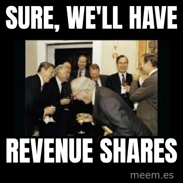 Rich Men Laughing meme: SURE, WE'LL HAVE / REVENUE SHARES