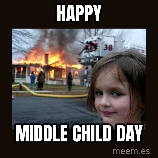 Disaster Girl meme: happy / middle child day