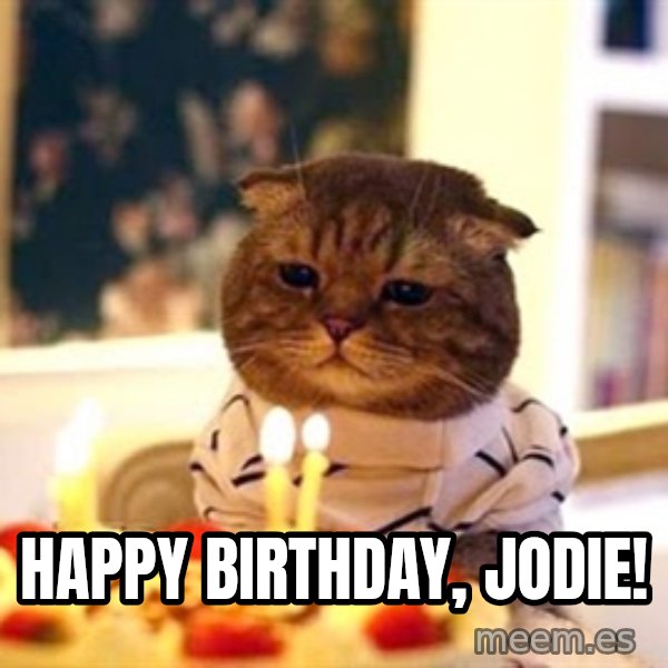 Birthday Cat meme: Happy Birthday, Jodie!