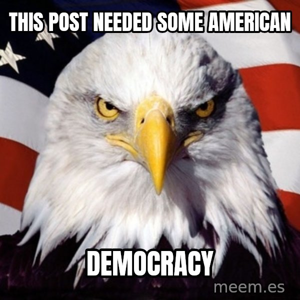 American Pride Eagle meme: This post needed some american / democracy