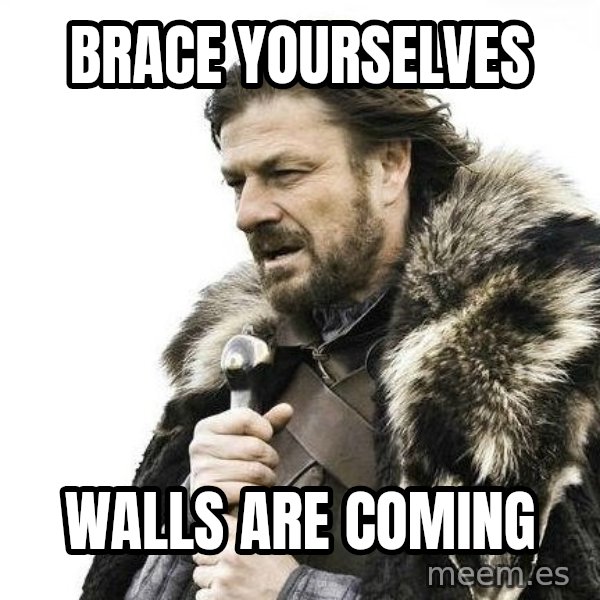 Brace Yourself Winter is Coming. meme: brace yourselves / walls are coming