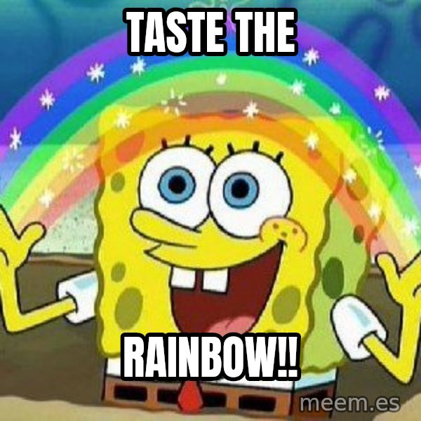 Imagination meme: Taste The / Rainbow!!