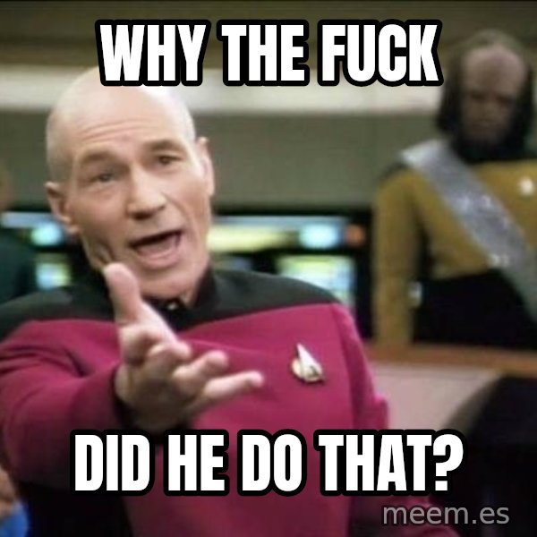 Why the fuck meme: WHY THE FUCK / DID HE DO THAT?