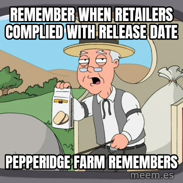 Pepperidge Farm Remembers Meme meme: REMEMBER WHEN RETAILERS COMPLIED WIth release date / Pepperidge farm remembers