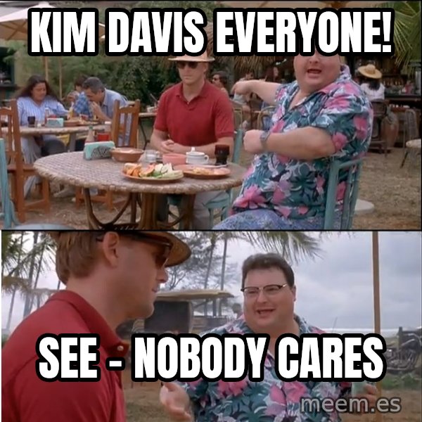 See? Nobody Cares meme: Kim davis everyone! / See - nobody cares