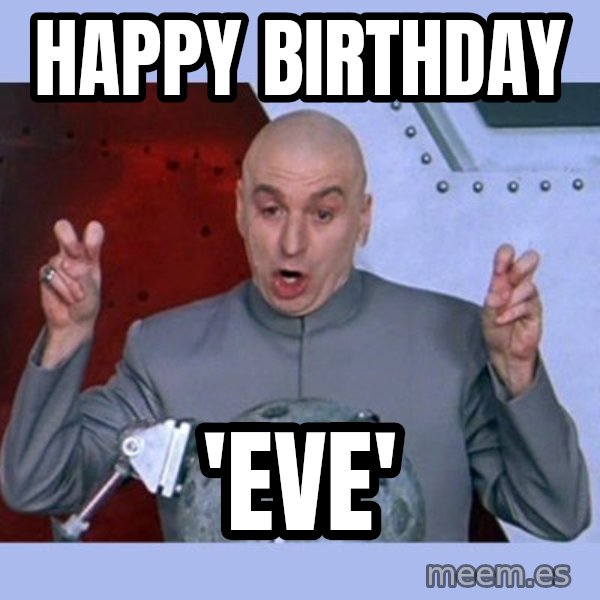 Dr Evil meme meme: HAPPY BIRTHDAY / 'EVE'