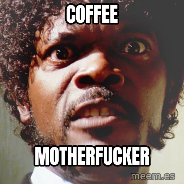 Mad Samuel L Jackson meme: COFFEE / MOTHERFUCKER