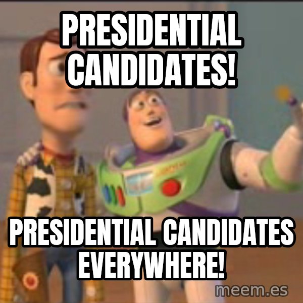 X, X Everywhere  meme: Presidential candidates! / presidential candidates everywhere!