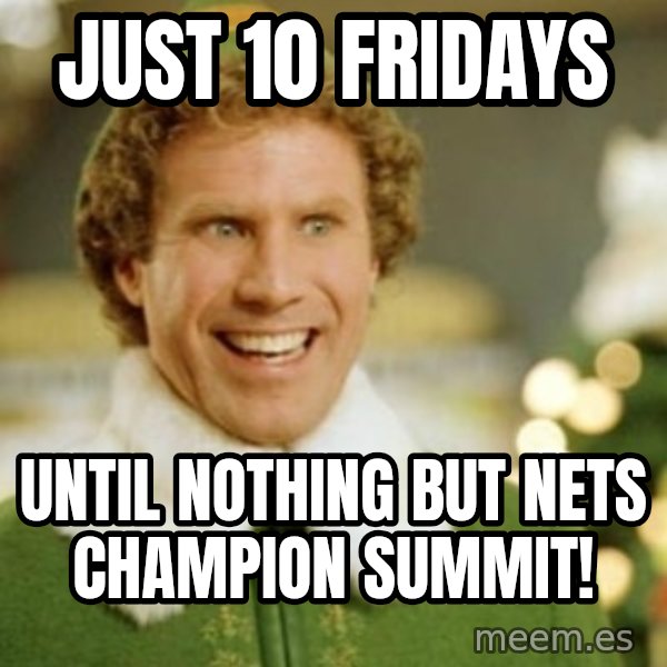Buddy the Elf meme: just 10 fridays / until nothing but nets champion summit!
