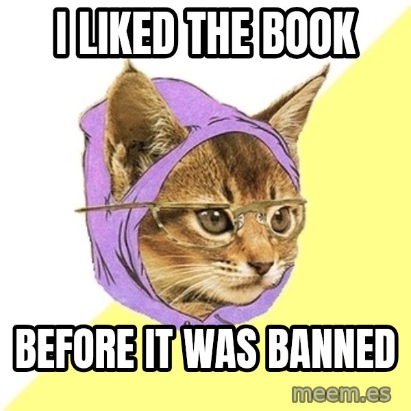 Hipster Kitty meme: i liked the book / before it was banned