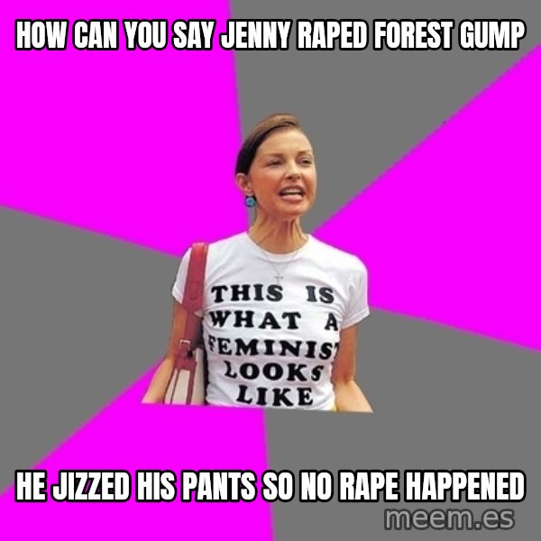 Feminist Cunt meme: how can you say jenny raped forest gump / he jizzed his pants so no rape happened