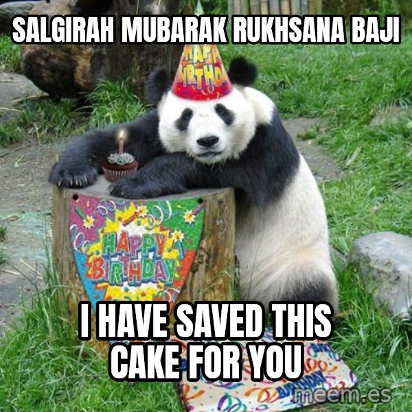 Happy Birthday Panda meme: Salgirah Mubarak Rukhsana Baji / I have saved this cake for you