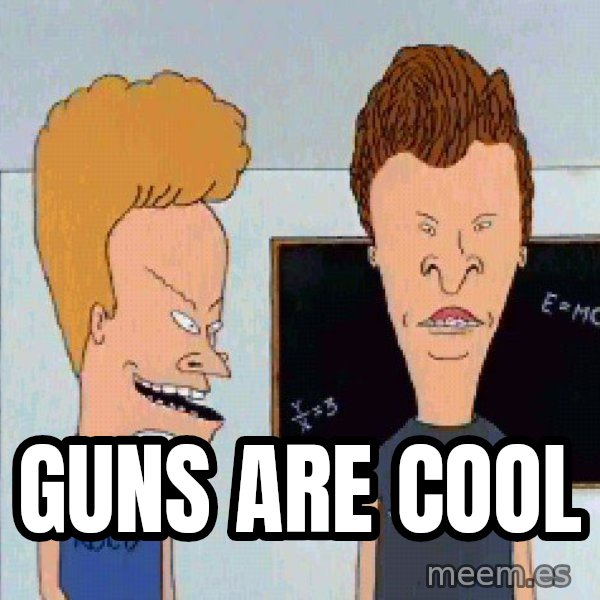 Beavis and butthead meme: guns are cool
