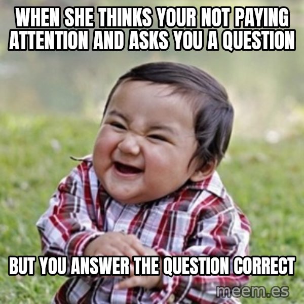 evil toddler kid2 meme: When she thinks your not paying  attention and asks you a question / but you answer the question correct
