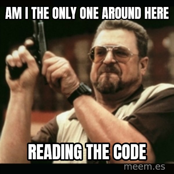 am i the only one around here meme: AM I THE ONLY ONE AROUND HERE / READING THE CODE