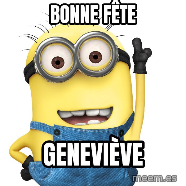 Despicable Me Minion meme: Bonne fête / Geneviève